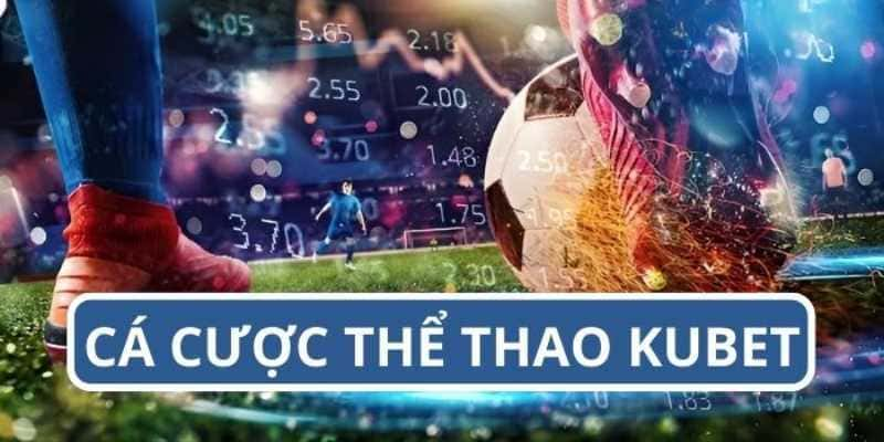 KU Thể thao với hàng trăm bộ mốn với số lượng kèo rất nhiều