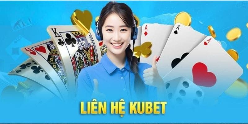 Cách để liên hệ nhà cái Kubet nhanh nhất