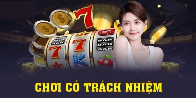 Thông tin cơ bản về chính sách chơi có trách nhiệm