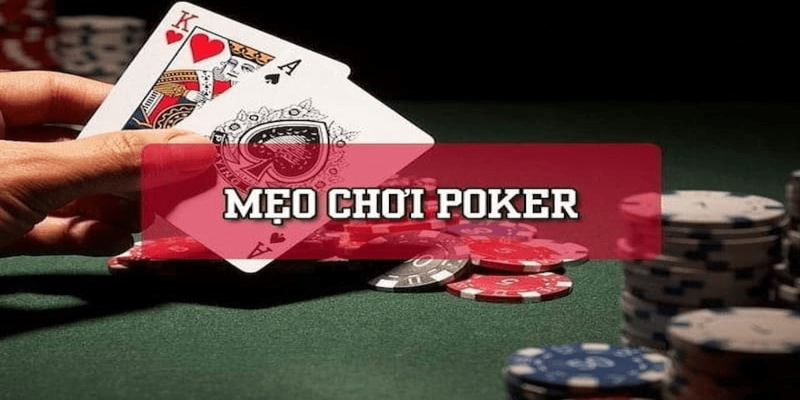 Mẹo chơi Poker được chuyên gia truyền lại 