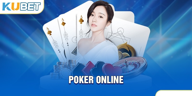 Giới thiệu tổng quan về sảnh Poker tại KUBET