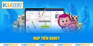 Nạp Tiền KUBET