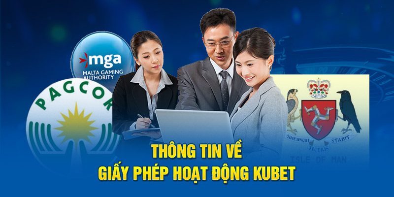 Giấy phép hoạt động của Kubet là gì