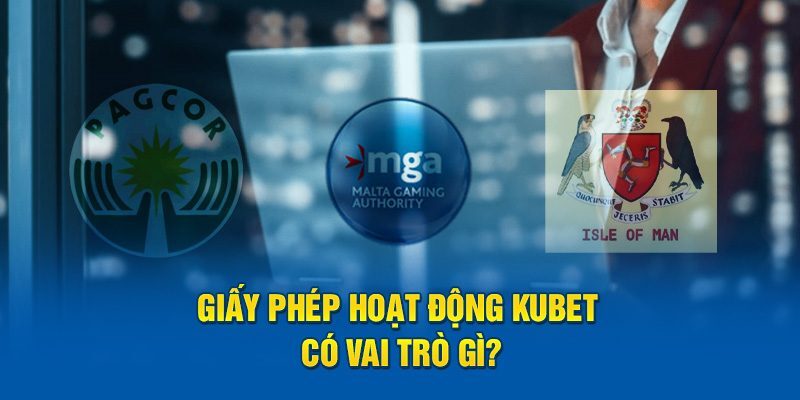 Ý nghĩa của giấy phép hoạt động Kubet